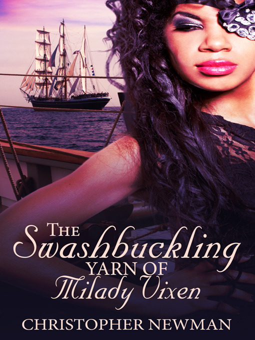 Title details for The Swashbuckling Yarn of Milady Vixen by Christopher Newman - Available